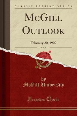 Full Download McGill Outlook, Vol. 4: February 20, 1902 (Classic Reprint) - McGill University | PDF