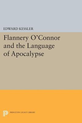 Read Online Flannery O'Connor and the Language of Apocalypse - Edward Kessler | ePub