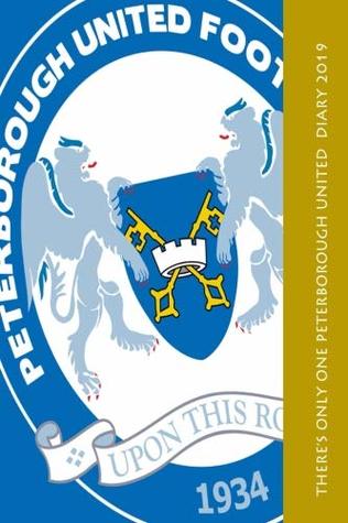 Full Download There's only one Peterborough United Diary 2019 - Gorgie Media | PDF