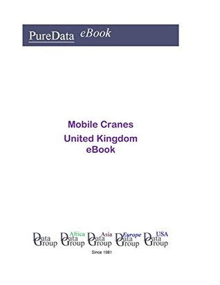 Full Download Mobile Cranes in the United Kingdom: Market Sales - Editorial DataGroup UK file in ePub
