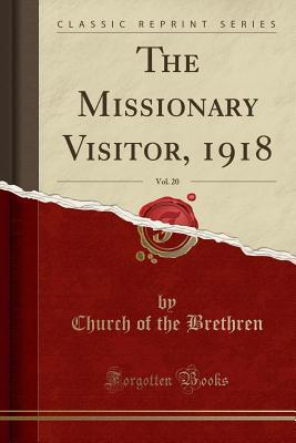 Read The Missionary Visitor, 1918, Vol. 20 (Classic Reprint) - Church Of The Brethren | ePub