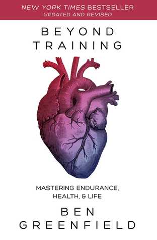 Download Beyond Training: Mastering Endurance, Health Life - Ben Greenfield | PDF