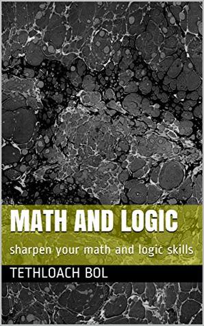Full Download Math and Logic: sharpen your math and logic skills - Tethloach Bol file in PDF