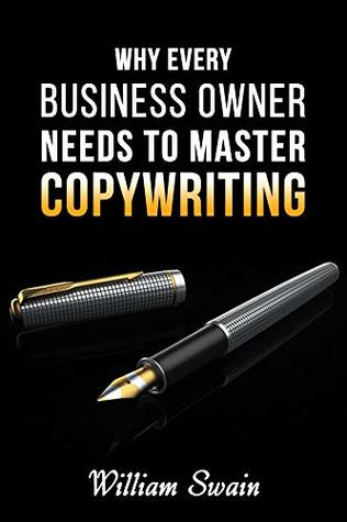 Read Online Why Every Business Owner Needs to Master Copywriting - William Swain file in PDF