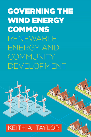 Download Governing the Wind Energy Commons: Renewable Energy and Community Development - Keith Taylor | PDF