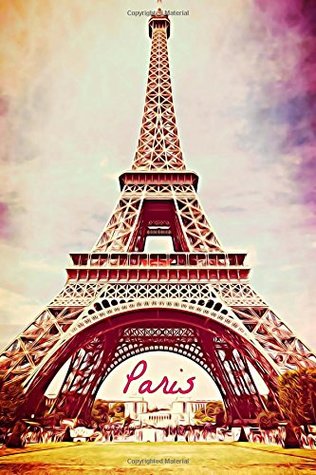 Read Online Paris: otebook, Journal, Task List Manager, Scrapbook, (110 Pages, Blank, 6 x 9) (City Notebooks) -  file in ePub