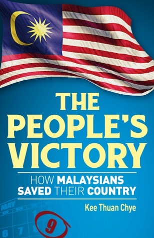 Full Download The People's Victory: How Malaysians Saved Their Country - Kee Thuan Chye file in PDF