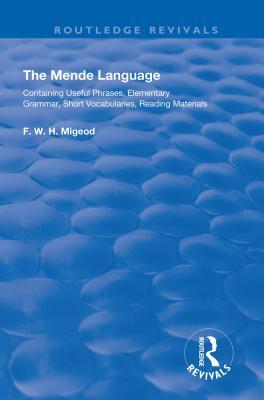 Read The Mende Language: Containing Useful Phrases, Elementary Grammar, Short Vocabularies, Reading Materials - F W H Migeod | PDF