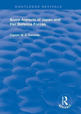 Full Download Some Aspects of Japan and Her Defence Forces (1928) - M D Cpt Kennedy file in PDF