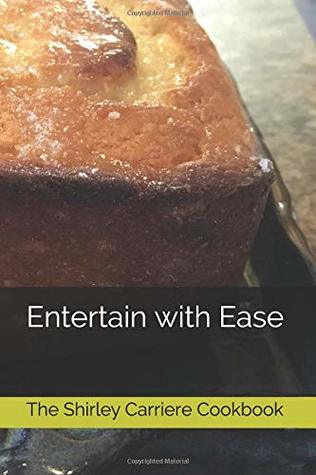 Download Entertain with Ease: The Shirley Carriere Cookbook - Stacey Love file in ePub