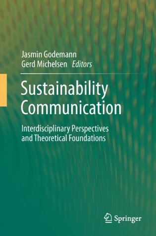 Full Download Sustainability Communication: Interdisciplinary Perspectives and Theoretical Foundation - Jasmin Godemann | PDF