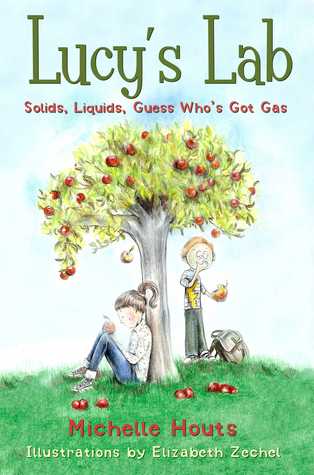 Read Online Solids, Liquids, Guess Who's Got Gas?: Lucy's Lab #2 - Michelle Houts | ePub