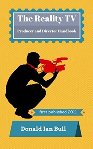 Download The Reality TV Producer and Director Handbook - Donald Ian Bull file in PDF