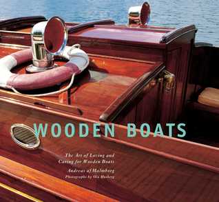 Full Download Wooden Boats: The Art of Loving and Caring for Wooden Boats - Andreas af Malmborg file in PDF