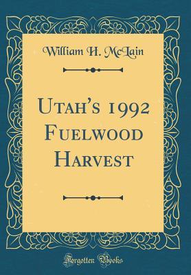 Download Utah's 1992 Fuelwood Harvest (Classic Reprint) - William H McLain file in ePub