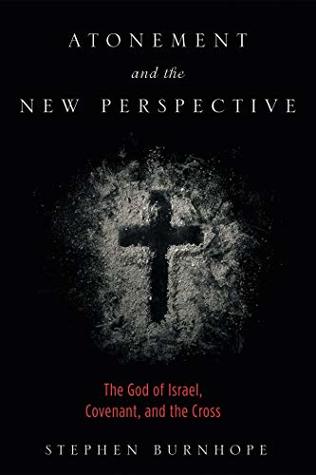 Download Atonement and the New Perspective: The God of Israel, Covenant, and the Cross - Stephen Burnhope | ePub