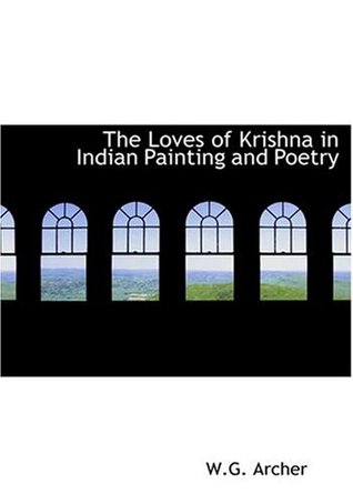 Full Download The Loves of Krishna in Indian Painting and Poetry (Large Print Edition) - W.G. Archer | PDF