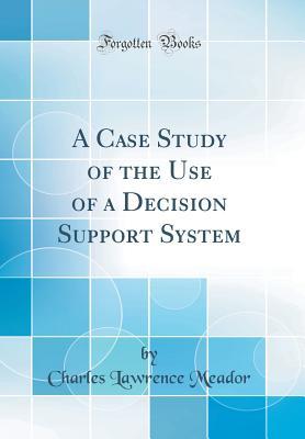 Download A Case Study of the Use of a Decision Support System (Classic Reprint) - C Lawrence Meador file in ePub