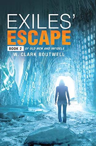 Full Download Exiles' Escape: Book 2 of Old Men and Infidels - W. Clark Boutwell file in ePub