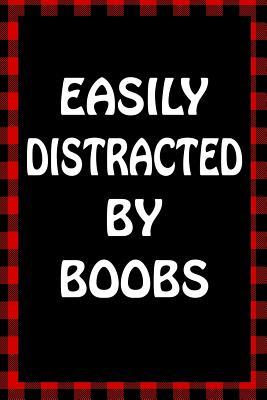 Full Download Easily Distracted by Boobs: Sarcastic Adult Humor Lined Notebook - Brawny Books | ePub