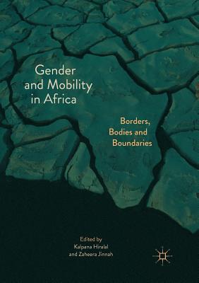 Full Download Gender and Mobility in Africa: Borders, Bodies and Boundaries - Kalpana Hiralal | ePub