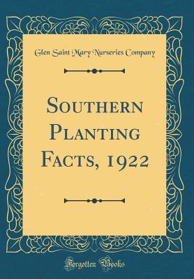 Read Online Southern Planting Facts, 1922 (Classic Reprint) - Glen Saint Mary Nurseries Company file in ePub