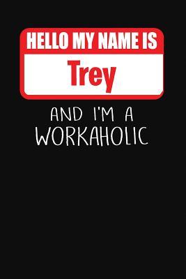 Download Hello My Name Is Trey: And I'm a Workaholic Lined Journal College Ruled Notebook Composition Book Diary - Mark Savage file in PDF