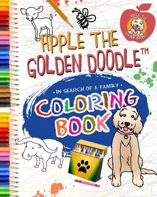 Full Download Apple the Golden Doodle: In Search of a Family Coloring Book: Volume 2 - Chad Napier file in ePub