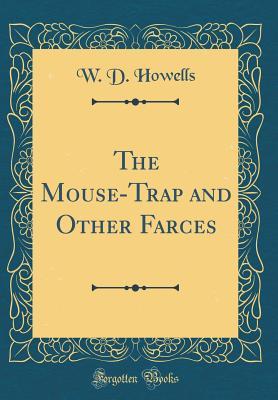 Download The Mouse-Trap and Other Farces (Classic Reprint) - William Dean Howells | ePub