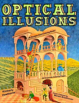 Read Online Optical Illusions: Life Escapes Adult Coloring Books 48 Grayscale Coloring Pages of Mind-Bending Optical Illusions - Kimberly Hawthorne | PDF