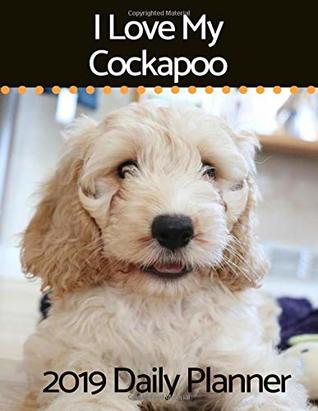 Read I Love My Cockapoo: 2019 Daily Planner (I Love My Dog Daily Planner) -  file in PDF