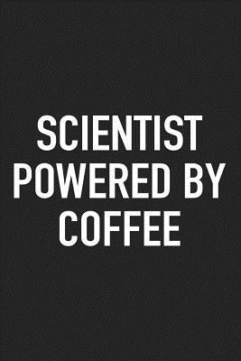 Read Scientist Powered by Coffee: A 6x9 Inch Matte Softcover Journal Notebook with 120 Blank Lined Pages and a Funny Caffeine Loving Cover Slogan -  file in PDF
