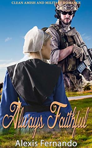 Read Online Always Faithful: Clean Amish and Military Romance - Alexis Fernando file in ePub