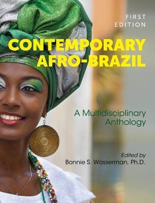 Read Online Contemporary Afro-Brazil: A Multidisciplinary Anthology - Bonnie S Wasserman | PDF