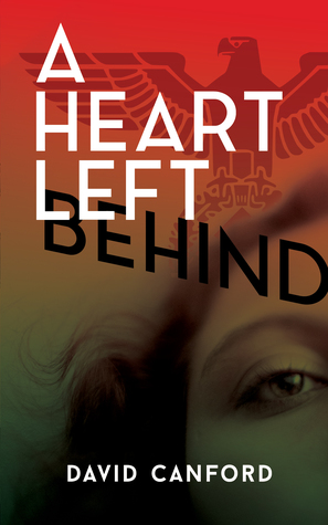 Download A Heart Left Behind: a gripping story of love, espionage and sacrifice in the build up to WW2 - David Canford file in PDF