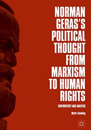 Download Norman Geras’s Political Thought from Marxism to Human Rights: Controversy and Analysis - Mark Cowling file in ePub