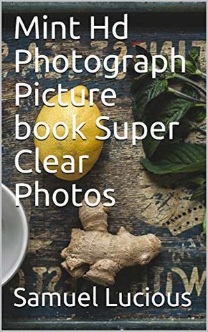 Full Download Mint Hd Photograph Picture book Super Clear Photos - Samuel Lucious | PDF