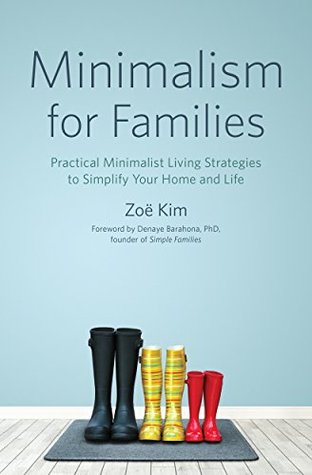 Download Minimalism for Families: Practical Minimalist Living Strategies to Simplify Your Home and Life - Zoë Kim file in PDF