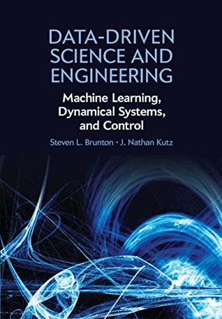 Read Online Data-Driven Science and Engineering: Machine Learning, Dynamical Systems, and Control - Steven L Brunton file in PDF