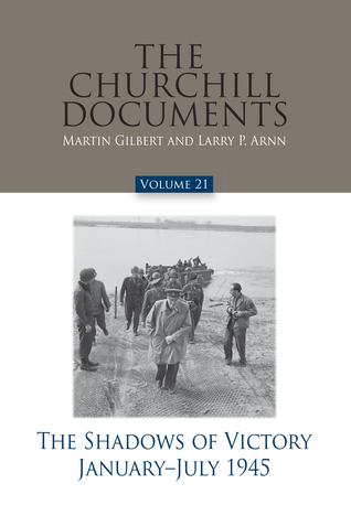 Download The Churchill Documents, Volume 21, The Shadows of Victory, January-July 1945 - Martin Gilbert | ePub