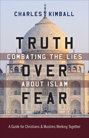 Read Truth over Fear: Combating the Lies about Islam - Charles Kimball file in ePub