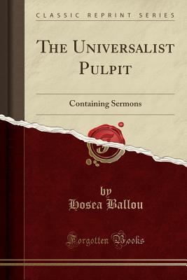 Read Online The Universalist Pulpit: Containing Sermons (Classic Reprint) - Hosea Ballou file in PDF