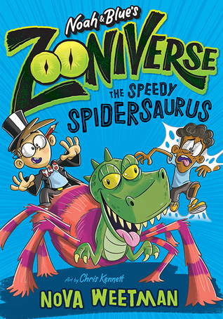 Read The Speedy Spidersaurus (Noah and Blue's Zooniverse, #1) - Nova Weetman file in PDF