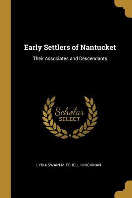 Download Early Settlers of Nantucket: Their Associates and Descendants - Lydia Swain Mitchell Hinchman file in PDF