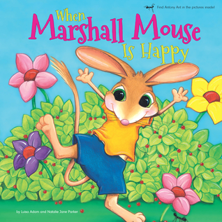 Read When Marshall Mouse is Happy - When Marshall Mouse is Sad - Luisa Adam | PDF