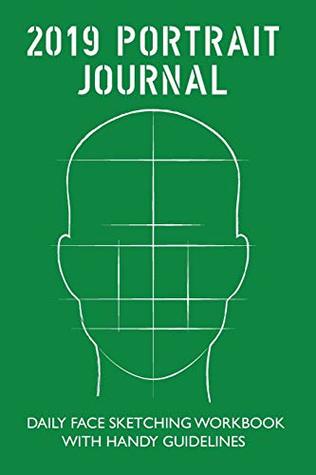 Read 2019 Portrait Journal: Daily Face Sketching Workbook with Handy Guidelines -  | PDF