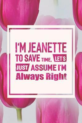 Download I'm Jeanette to Save Time, Let's Just Assume I'm Always Right: First Name Funny Sayings Personalized Customized Names Women Girl Mother's Day Gift Notebook Journal -  | ePub