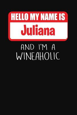 Full Download Hello My Name Is Juliana and I'm a Wineaholic: Wine Tasting Review Journal -  file in ePub