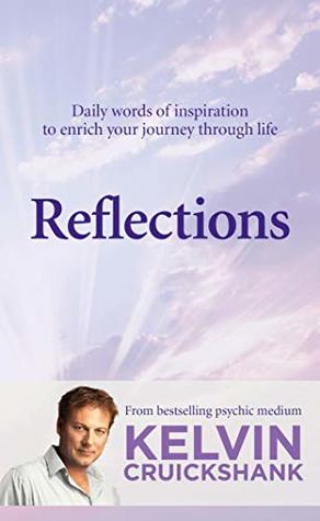 Full Download Reflections: Daily words of inspiration to enrich your journey through life - Kelvin Cruickshank file in ePub