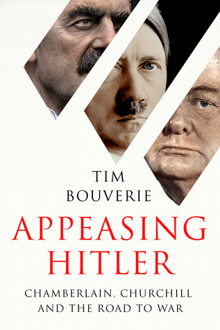 Read Appeasing Hitler: Chamberlain, Churchill and the Road to War - Tim Bouverie file in ePub